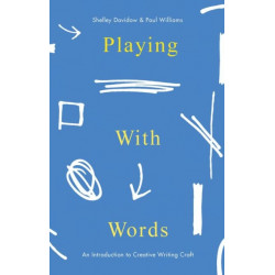 Playing With Words: A Introduction to Creative Craft
