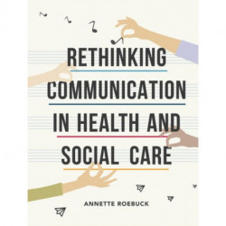 Rethinking Communication in Health and Social Care