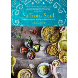 Saffron Soul: Healthy, vegetarian heritage recipes from India