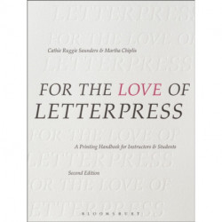 For the Love of Letterpress: A Printing Handbook for Instructors and Students
