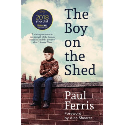 The Boy on the Shed:A remarkable sporting memoir with a foreword by Alan Shearer: Sports Book Awards Autobiography of the Year