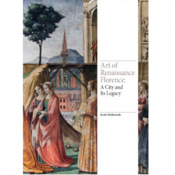 Art of Renaissance Florence: A City and Its Legacy
