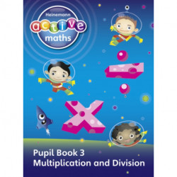 Heinemann Active Maths - First Level - Exploring Number - Pupil Book 3 - Multiplication and Division