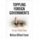 Toppling Foreign Governments: The Logic of Regime Change