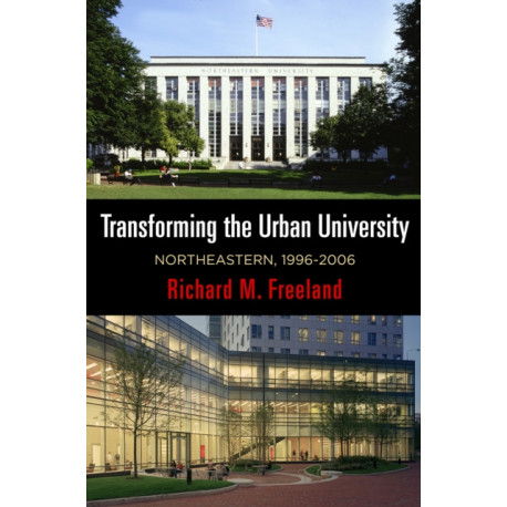 Transforming the Urban University: Northeastern, 1996-2006