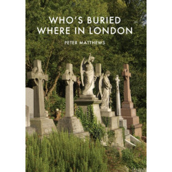 Who’s Buried Where in London