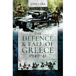 The Defence and Fall of Greece, 1940-41