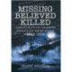 Missing Believed Killed: Casualty Policy and the Missing Research and Enquiry Service 1939-1952