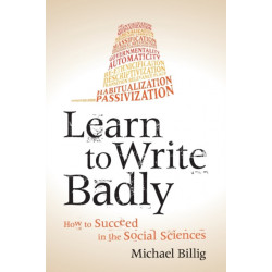 Learn to Write Badly: How to Succeed in the Social Sciences