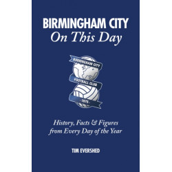 Birmingham City On This Day: History, Facts & Figures from Every Day of the Year