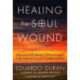 Healing the Soul Wound: Trauma-Informed Counseling for Indigenous Communities