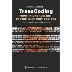 TransCoding: From `Highbrow Art` to Participator – Social Media – Art – Research: Social Media ? Art ? Research