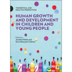 Human Growth and Development in Children and Young People: Theoretical and Practice Perspectives