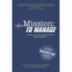 Mission: To Manage: Because managing people doesn’t need to be mission impossible