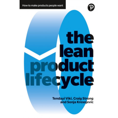 The Lean Product Lifecycle, The: A playbook for making products people want