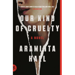 Our Kind of Cruelty: A Novel