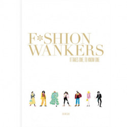 Fashion Wankers: It Takes One to Know One