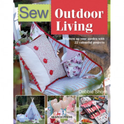 Sew Outdoor Living: Brighten Up Your Garden with 22 Colourful Projects