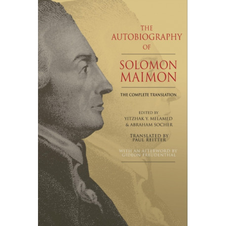 The Autobiography of Solomon Maimon: The Complete Translation