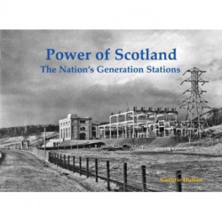Power of Scotland: The Nation's Generation Stations