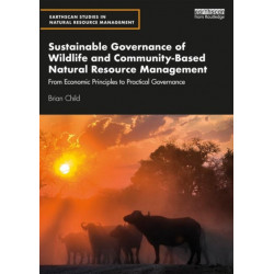 Sustainable Governance of Wildlife and Community-Based Natural Resource Management: From Economic Principles to Practical Governance
