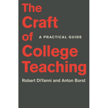 The Craft of College Teaching: A Practical Guide