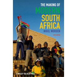 The Making of Modern South Africa: Conquest, Apartheid, Democracy