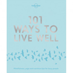 Lonely Planet 101 Ways to Live Well