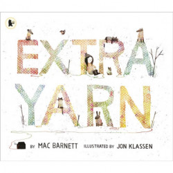 Extra Yarn: The award-winning, bestselling team of Mac Barnett and Jon Klassen knit an extraordinary picture book yarn full of wit, magic and imagination for children ages 3, 4, 5, 6