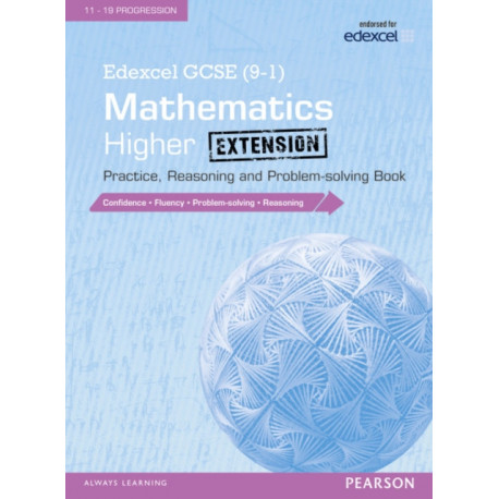 Edexcel GCSE (9-1) Mathematics: Higher Extension Practice, Reasoning and Problem-solving Book