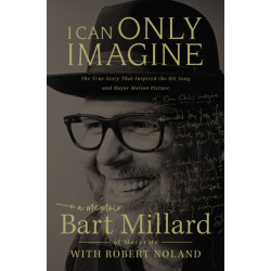 I Can Only Imagine: A Memoir