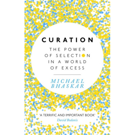 Curation: The power of selection in a world of excess