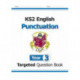 KS2 English Year 3 Punctuation Targeted Question Book (with Answers)