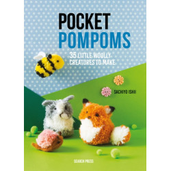 Pocket Pompoms: 34 Little Woolly Creatures to Make