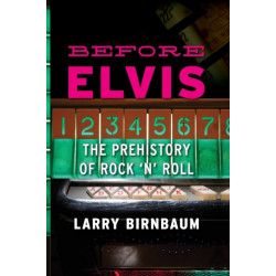 Before Elvis: The Prehistory of Rock 'n' Roll