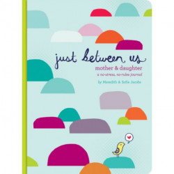 Just Between Us: Mother & Daughter: A No-Stress, No-Rules Journal