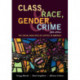 Class, Race, Gender, and Crime: The Social Realities of Justice in America
