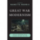 Great War Modernism: Artistic Response in the Context of War, 1914-1918
