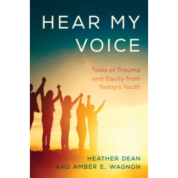 Hear My Voice: Tales of Trauma and Equity from Today's Youth