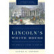 Lincoln's White House: The People's House in Wartime