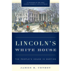 Lincoln's White House: The People's House in Wartime