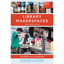 Library Makerspaces: The Complete Guide