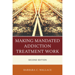 Making Mandated Addiction Treatment Work