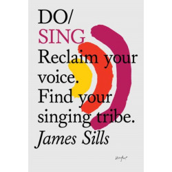 Do Sing: Reclaim your voice. Find your singing tribe.