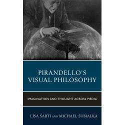Pirandello’s Visual Philosophy: Imagination and Thought across Media