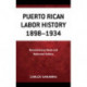 Puerto Rican Labor History 1898–1934: Revolutionary Ideals and Reformist Politics