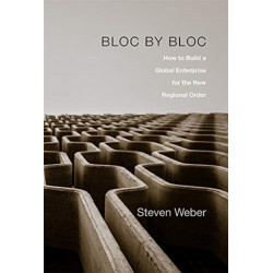 Bloc by Bloc: How to Build a Global Enterprise for the New Regional Order