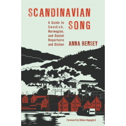 Scandinavian Song: A Guide to Swedish, Norwegian, and Danish Repertoire and Diction