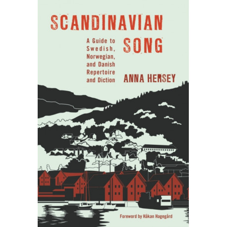 Scandinavian Song: A Guide to Swedish, Norwegian, and Danish Repertoire and Diction