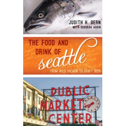 The Food and Drink of Seattle: From Wild Salmon to Craft Beer